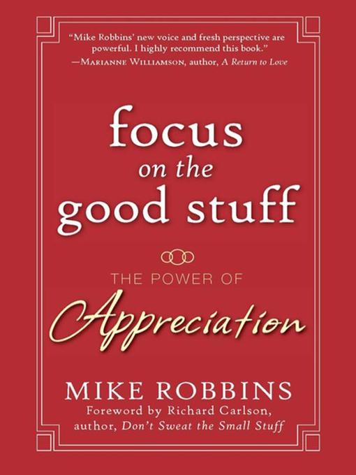 Title details for Focus on the Good Stuff by Mike Robbins - Available